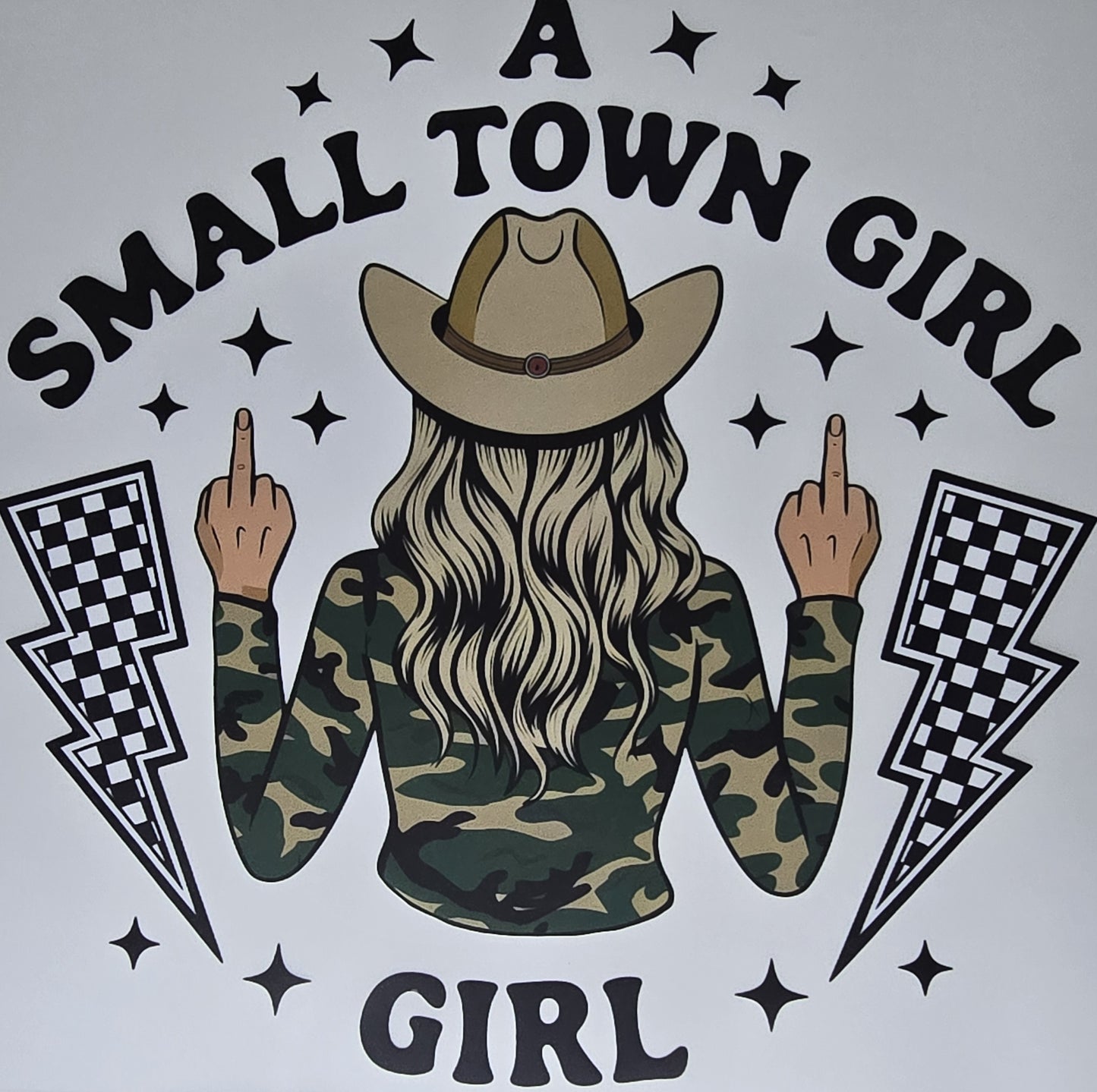 DTF Western "A Small Town Girl" Double BIRD, Camo shirt, cowgirl hat, Bolts with checker pattern