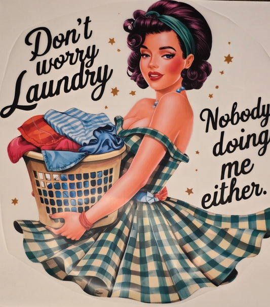 DTF Retro - "Don't worry Laundry, nobody's doing me either.