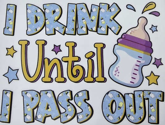 DTF Toddler "I Drink Until I Pass Out" Baby Bottle Graphic