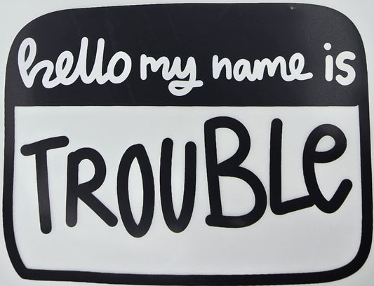 DTF Toddler "Hello my name is TROUBLE" Black/White nametag graphic